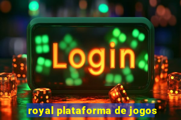 royal plataforma de jogos